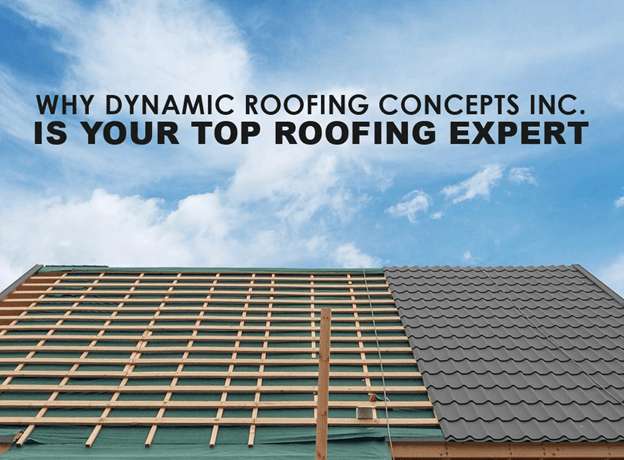 Why Dynamic Roofing Concepts Inc. Is Your Top Roofing Expert