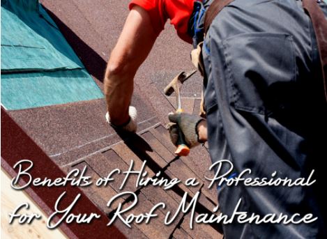 Benefits of Hiring a Professional for Your Roof Maintenance