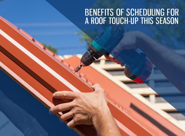 Benefits of Scheduling for a Roof Touch-Up This Season