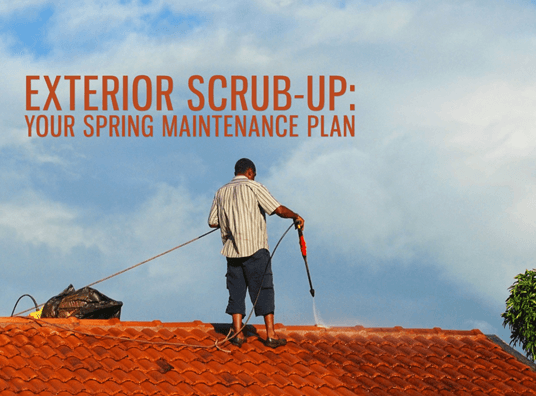 Exterior Scrub-Up Your Spring Maintenance Plan
